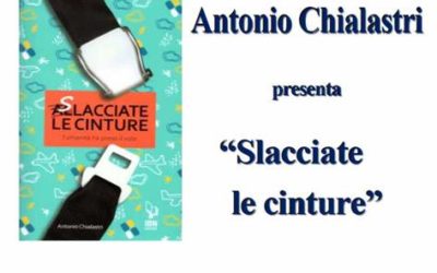 Presentazione del libro “SLACCIATE LE CINTURE” di ANTONIO CHIALASTRI