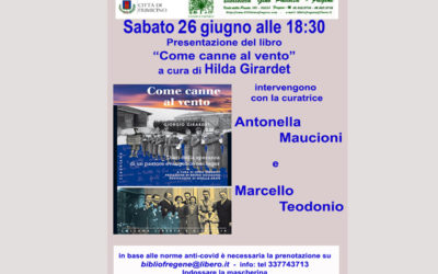 26 giugno, ore 18,30 presentazione del libro “Come canne al vento” con Antonella Maucioni, Marcello Teodonio e la curatrice del libro Hilda Girardet.