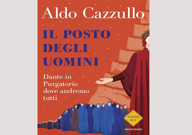 l posto degli uomini. Dante in Purgatorio dove andremo tutti, Aldo Cazzullo