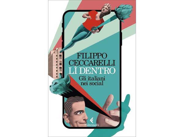 Lì dentro: gli italiani nei social, di Filippo Ceccarelli