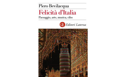 Felicità d’Italia. Paesaggio, arte, musica, cibo, Piero Bevilacqua