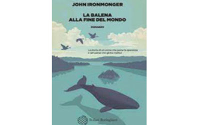 Gruppo di Lettura: La balena alla fine del mondo, di John Ironmonger. Giovedì 25 agosto, ore 18