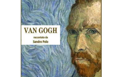 VAN GOGH raccontato da SANDRO POLO: 27 agosto, ore 21.