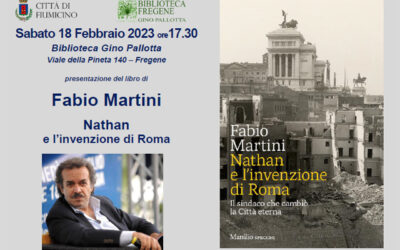 “Nathan e l’invenzione di Roma” presentazione del libro di Fabio Martini, giornalista e scrittore, sabato 18 febbraio, alle ore 17,30