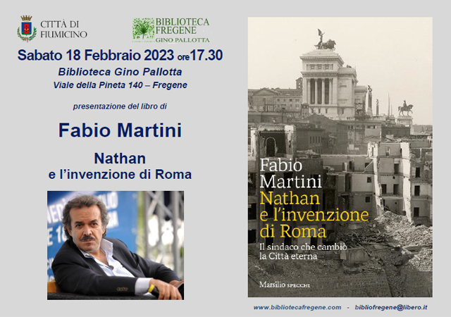 “Nathan e l’invenzione di Roma” presentazione del libro di Fabio Martini, giornalista e scrittore, sabato 18 febbraio, alle ore 17,30