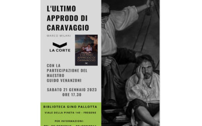 “L’ultimo approdo di Caravaggio”, libro di Marco Milani, sabato 21 gennaio 2023, ore 17,30