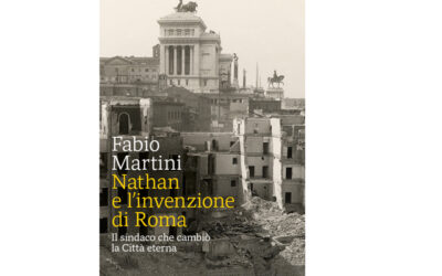 Nathan e l’invenzione di Roma, di Fabio Martini
