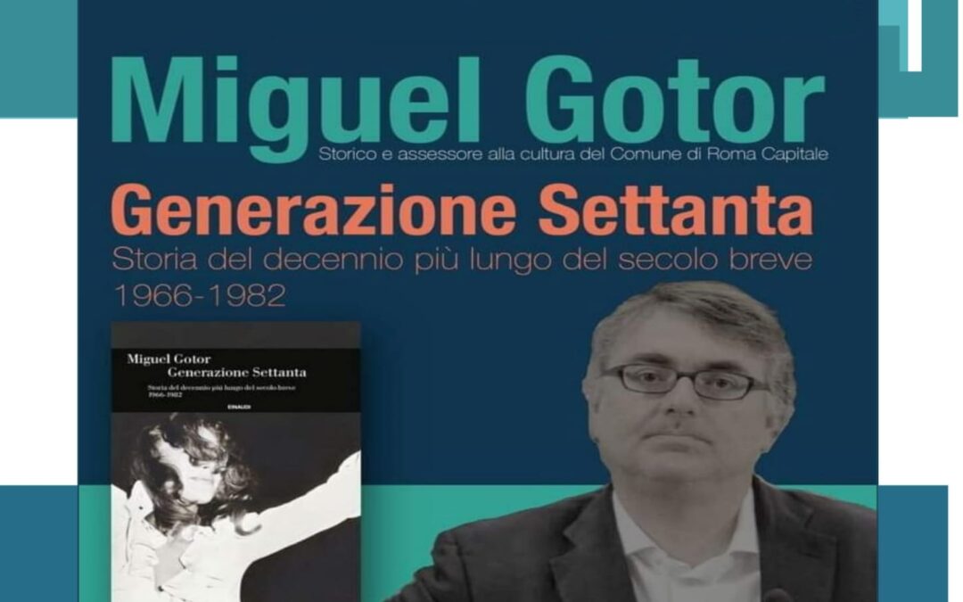 Miguel Gotor presenta “Generazione settanta” venerdì 17 marzo, alle ore 18. Intervengono Arcangela Galluzzo, Ezio Di Genesio Pagliuca, Carmelo Ucchino,