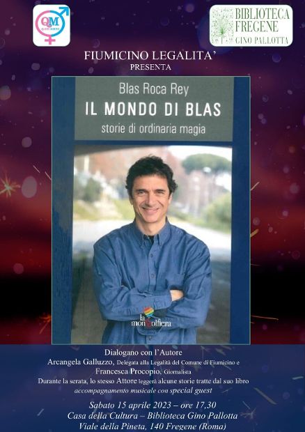 Blas Roca Rey presenta: “Il mondo di Blas, storie di ordinaria magia” 15 aprile, ore 17,30.