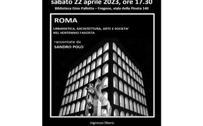 “Roma: Urbanistica, Architettura, Arte e Società” raccontate da Sandro Polo, sabato 22 aprile, alle ore 17,30