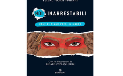 Noi, inarrestabili, come ci siamo presi il mondo, di Yuval Noah Harari