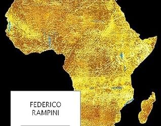 La speranza africana. La terra del futuro: concupita, incompresa, sorprendente, di Federico Rampini.