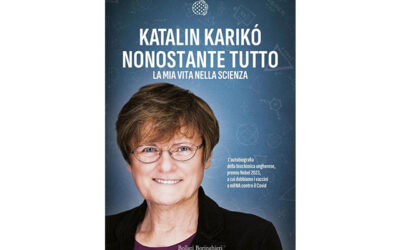 Nonostante tutto. La mia vita nella scienza, di Katalin Kariko’