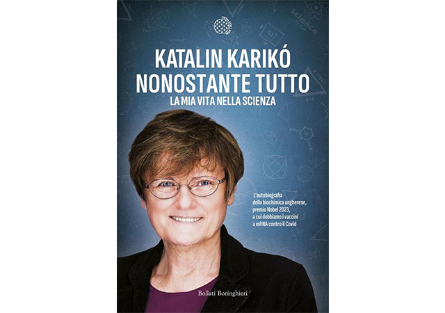 Nonostante tutto. La mia vita nella scienza, di Katalin Kariko’
