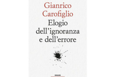 Elogio dell’ignoranza e dell’errore, di Gianrico Carofiglio