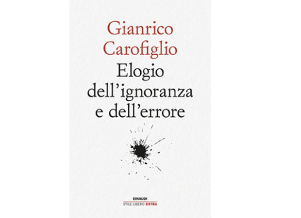 Elogio dell’ignoranza e dell’errore, di Gianrico Carofiglio