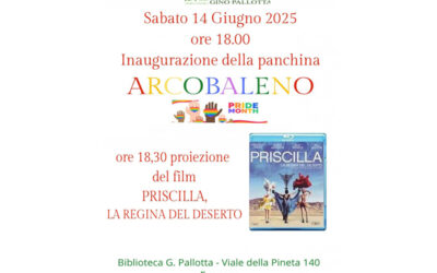 Ore 18 Collocazione della Panchina Arcobaleno; 18,30 proiezione del film “Priscilla, la regina del deserto”