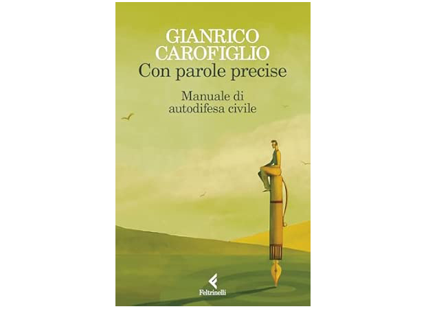 Con parole precise. Manuale di autodifesa civile, di Gianrico Carofiglio